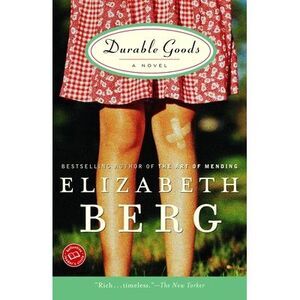 Durable Goods -- Elizabeth Berg
